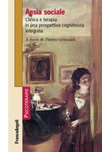 cover of the book Ansia sociale. Clinica e terapia in una prospettiva cognitivista integrata