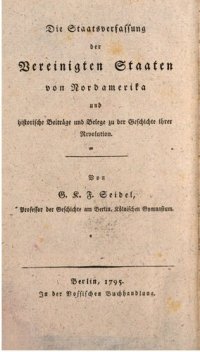 cover of the book Geschichte der Amerikanischen Revolution, aus den Akten des Amerikanischen Kongresses enthaltend die Staatsverfassung der Vereinigten Staaten  und historische Beiträge und Belege aus Ramsays Geschichte der Revolution in Süd-Karolina