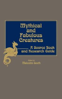 cover of the book Mythical and Fabulous Creatures: A Source Book and Research Guide