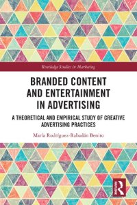 cover of the book Branded Content and Entertainment in Advertising: A Theoretical and Empirical Study of Creative Advertising Practices