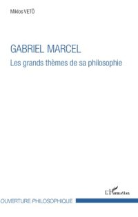 cover of the book Gabriel Marcel : Les grands thèmes de sa philosophie