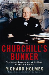 cover of the book Churchill's Bunker: The Cabinet War Rooms and the Culture of Secrecy in Wartime London