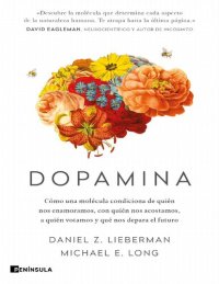 cover of the book Dopamina. Cómo una molécula condiciona de quién nos enamoramos, con quién nos acostamos, a quién votamos y qué nos depara el futuro