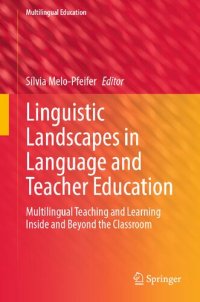 cover of the book Linguistic Landscapes in Language and Teacher Education: Multilingual Teaching and Learning Inside and Beyond the Classroom