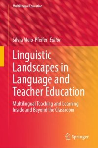 cover of the book Linguistic Landscapes in Language and Teacher Education: Multilingual Teaching and Learning Inside and Beyond the Classroom