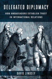 cover of the book Delegated Diplomacy: How Ambassadors Establish Trust in International Relations