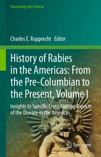 cover of the book History of Rabies in the Americas: From the Pre-Columbian to the Present, Volume I: Insights to Specific Cross-Cutting Aspects of the Disease in the Americas