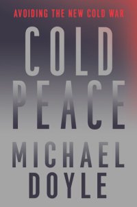 cover of the book Cold Peace: Avoiding the New Cold War