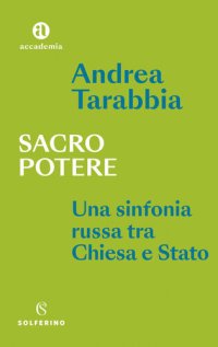 cover of the book Sacro potere. Una sinfonia russa tra Chiesa e Stato