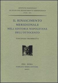 cover of the book Il rinascimento meridionale nell'editoria napoletana dell'Ottocento