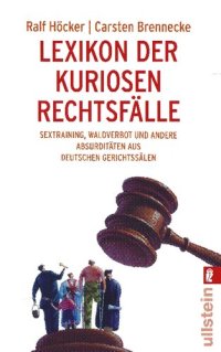 cover of the book Lexikon der kuriosen Rechtsfälle: Sextraining, Waldverbot und andere Absurditäten aus deutschen Gerichtssälen