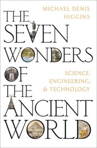 cover of the book The Seven Wonders of the Ancient World: Science, Engineering and Technology