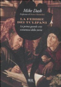 cover of the book La febbre dei tulipani. La prima grande crisi economica della storia