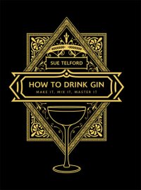 cover of the book How to Drink Gin: Make it, Mix it, Master it