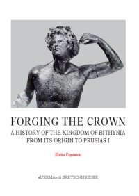 cover of the book Forging the Crown: A History of the Kingdom of Bithynia from Its Origin to Prusias I