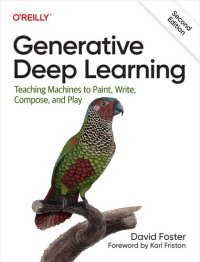 cover of the book Generative Deep Learning: Teaching Machines to Paint, Write, Compose, and Play, Second Edition