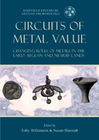 cover of the book Circuits of Metal Value: Changing Roles of Metals in the Early Aegean and Nearby Lands