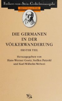 cover of the book Die Germanen in der Völkerwanderung. Auszüge aus den antiken Quellen über die Germanen von der Mitte des 3. Jahrhunderts bis zum Jahre 453 n. Chr. Erster Teil