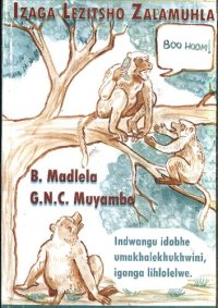 cover of the book Izaga Lezitsho Zalamuhla: Indwangu idobhe umakhalekhukhwini, iganga lihlolelwe.