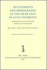 cover of the book Settlements and demography in the Near East in late antiquity. Proceedings of the colloquium (Matera, 27-29 October 2005)