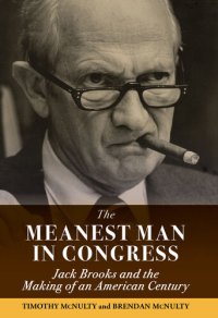 cover of the book The Meanest Man in Congress: Jack Brooks and the Making of an American Century