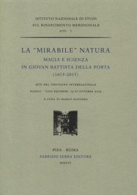 cover of the book La «mirabile» natura. Magia e scienza in Giovan Battista Della Porta (1615-2015). Atti del Convegno internazionale (Napoli, 13-17 ottobre 2015)