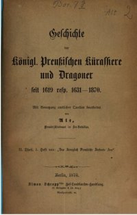 cover of the book Das Königlich Preußische Stehende Heer / Geschichte der Königl. Preuß. Kürassiere und Dragoner seit 1619, resp. 1631-1870