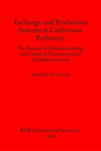 cover of the book Exchange and Production Systems in Californian Prehistory: The Results of Hydration Dating and Chemical Characterization of Obsidian Sources