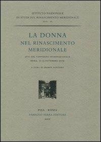 cover of the book La donna nel Rinascimento meridionale. Atti del convengo internazionale (Roma, 11-13 novembre 2009)