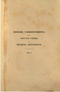 cover of the book Memoirs, Correspondence, and Private Papers of Thomas Jefferson, Late President of United States