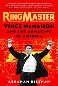 cover of the book Ringmaster: Vince McMahon and the Unmaking of America : Vince McMahon and the Unmaking of America