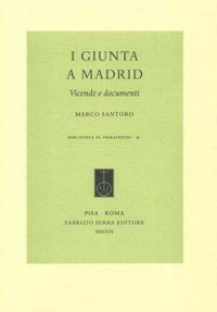 cover of the book I Giunta a Madrid. Vicende e documenti