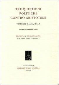 cover of the book Tre questioni politiche contro Aristotele. Testo latino a fronte