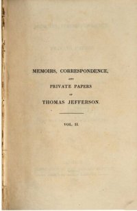 cover of the book Memoirs, Correspondence, and Private Papers of Thomas Jefferson, Late President of United States