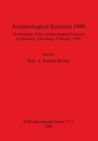 cover of the book Archaeological Sciences 1999: Proceedings of the Archaeological Sciences Conference University of Bristol 1999