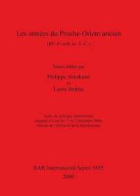 cover of the book Les armées du Proche-Orient ancien (IIIe-Ier mill.av. J. –C.): Actes du colloque international organisé à Lyon les 1 er et 2 décembre 2006, Maison de l'Orient et de la Méditerranée