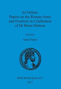 cover of the book Ad Vallum: Papers on the Roman Army and Frontiers in Celebration of Dr Brian Dobson