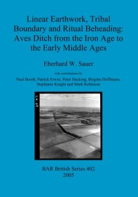 cover of the book Linear Earthwork, Tribal Boundary and Ritual Beheading: Aves Ditch from the Iron Age to the Early Middle Ages