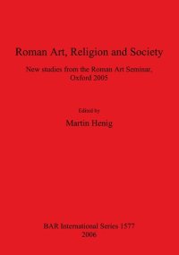 cover of the book Roman Art, Religion and Society: New studies from the Roman Art Seminar, Oxford 2005