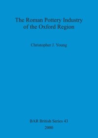 cover of the book The Roman Pottery Industry of the Oxford Region