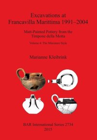 cover of the book Excavations at Francavilla Marittima 1991-2004: Matt-Painted Pottery from the Timpone della Motta, Volume 4: The Miniature Style