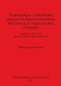 cover of the book Tecnotipología y distribución espacial del material macrolítico del Cerro de la Virgen de Orce (Granada): Campañas 1963-1970: una aproximación paleoeconómica