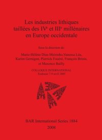 cover of the book Les industries lithiques taillées des IVe et IIIe millénaires en Europe occidentale: COLLOQUE INTERNATIONAL Toulouse 7-9 avril 2005