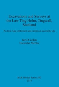 cover of the book Excavations and Surveys at the Law Ting Holm, Tingwall, Shetland: An Iron Age settlement and medieval assembly site