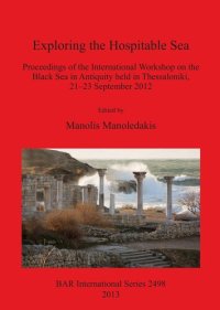 cover of the book Exploring the Hospitable Sea: Proceedings of the International Workshop on the Black Sea in Antiquity held in Thessaloniki, 21-23 September 2012