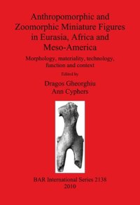 cover of the book Anthropomorphic and Zoomorphic Miniature Figures in Eurasia, Africa and Meso-America: Morphology, materiality, technology, function and context