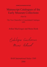 cover of the book Manuscript Catalogues of the Early Museum Collections (Part II): The Vice-Chancellor's Consolidated Catalogue 1695