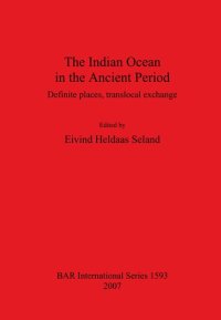 cover of the book The Indian Ocean in the Ancient Period: Definite places, translocal exchange