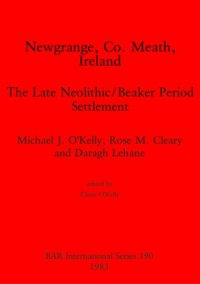 cover of the book Newgrange, Co. Meath, Ireland: The Late Neolithic/Beaker Period Settlement