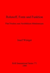 cover of the book Rohstoff Form und Funktion: Fünf Studien zum Neolithikum Mitteleuropas